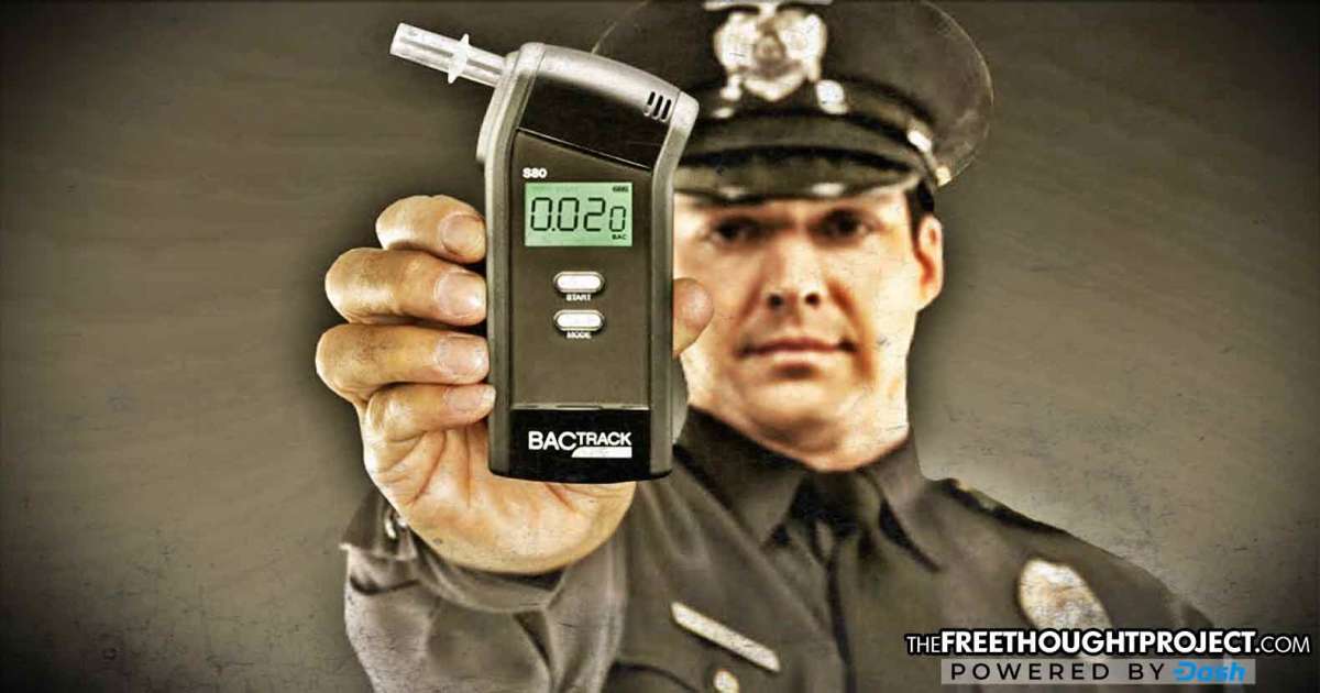 Good Cops Fake 258,000 Breathalyzer Tests To Beat Their Required DUI Quotas The Free Thought